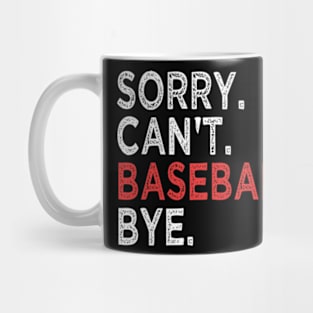 Sorry Can't Baseball Bye Mug